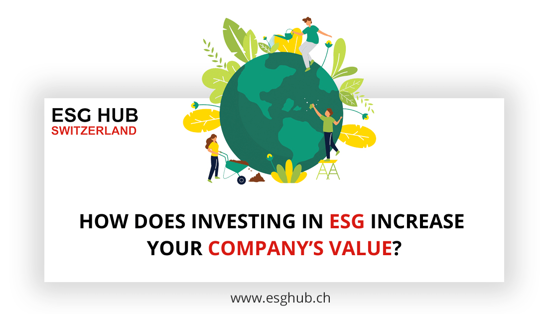 HOW DOES INVESTING IN ESG INCREASE YOUR COMPANY’S VALUE